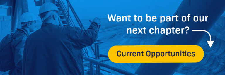 Photo of two men on a mine site looking into the distance, with white text saying 'Want to be pat of our next chapter' and an arrow pointing to a yellow box that says 'Current opportunities'
